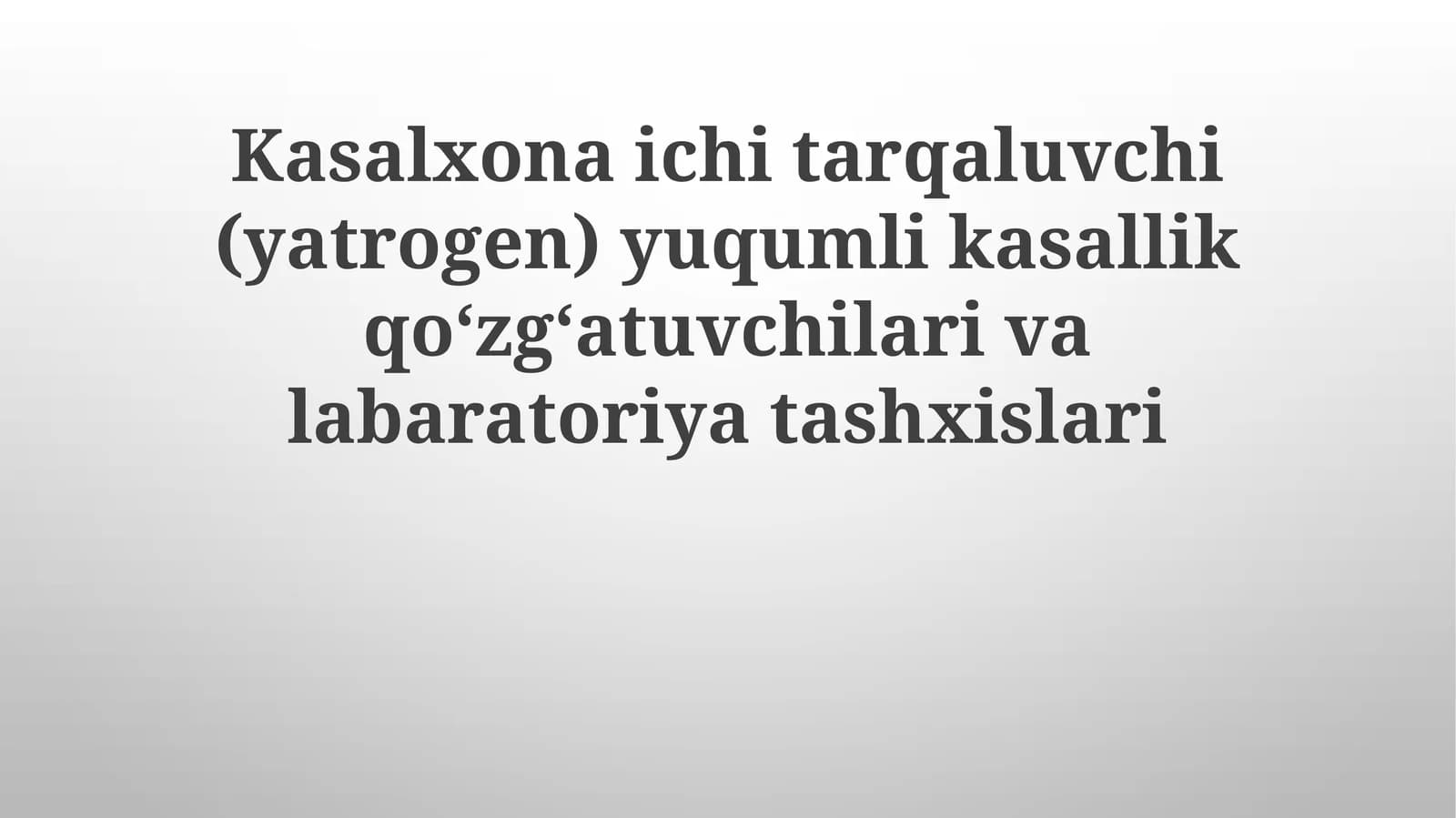 Kasalxonaichitarqaluvchi(yatrogen)yuqumlikasallikqoʻzgʻatuvchivalabaratoriyatashxislari