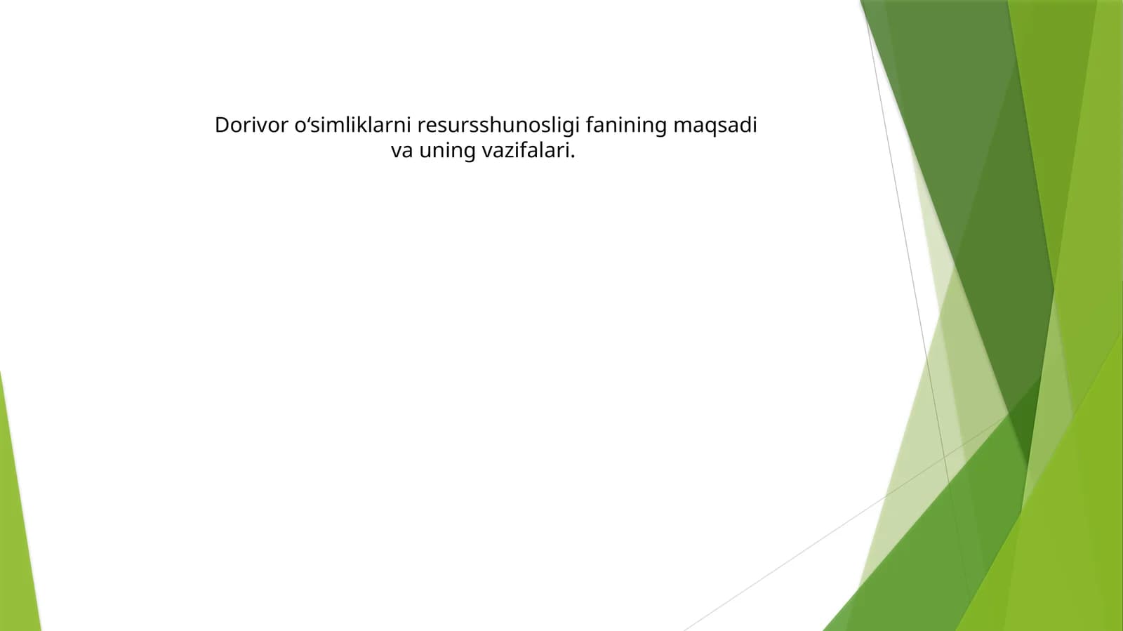 Dorivor o‘simliklarni resursshunosligi fanining maqsadi va uning vazifalari