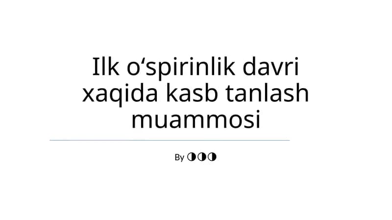 Ilk oʻspirinlik davri xaqida kasb tanlash muammosi