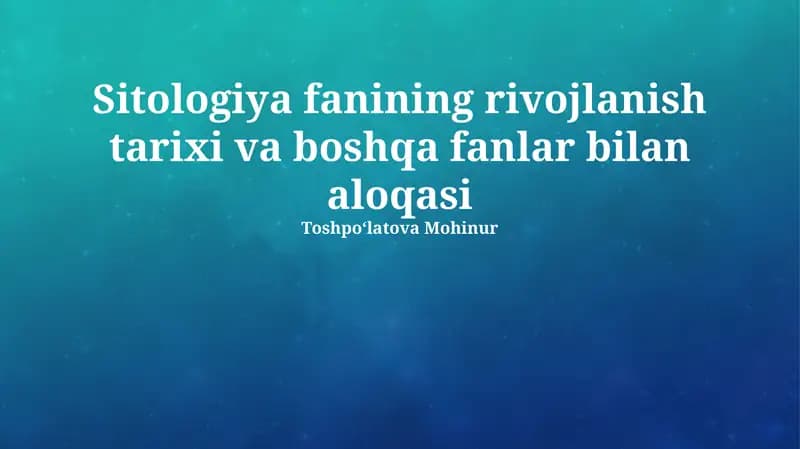 Sitologiya fanining rivojlanish tarixi va boshqa fanlar bilan aloqasi
