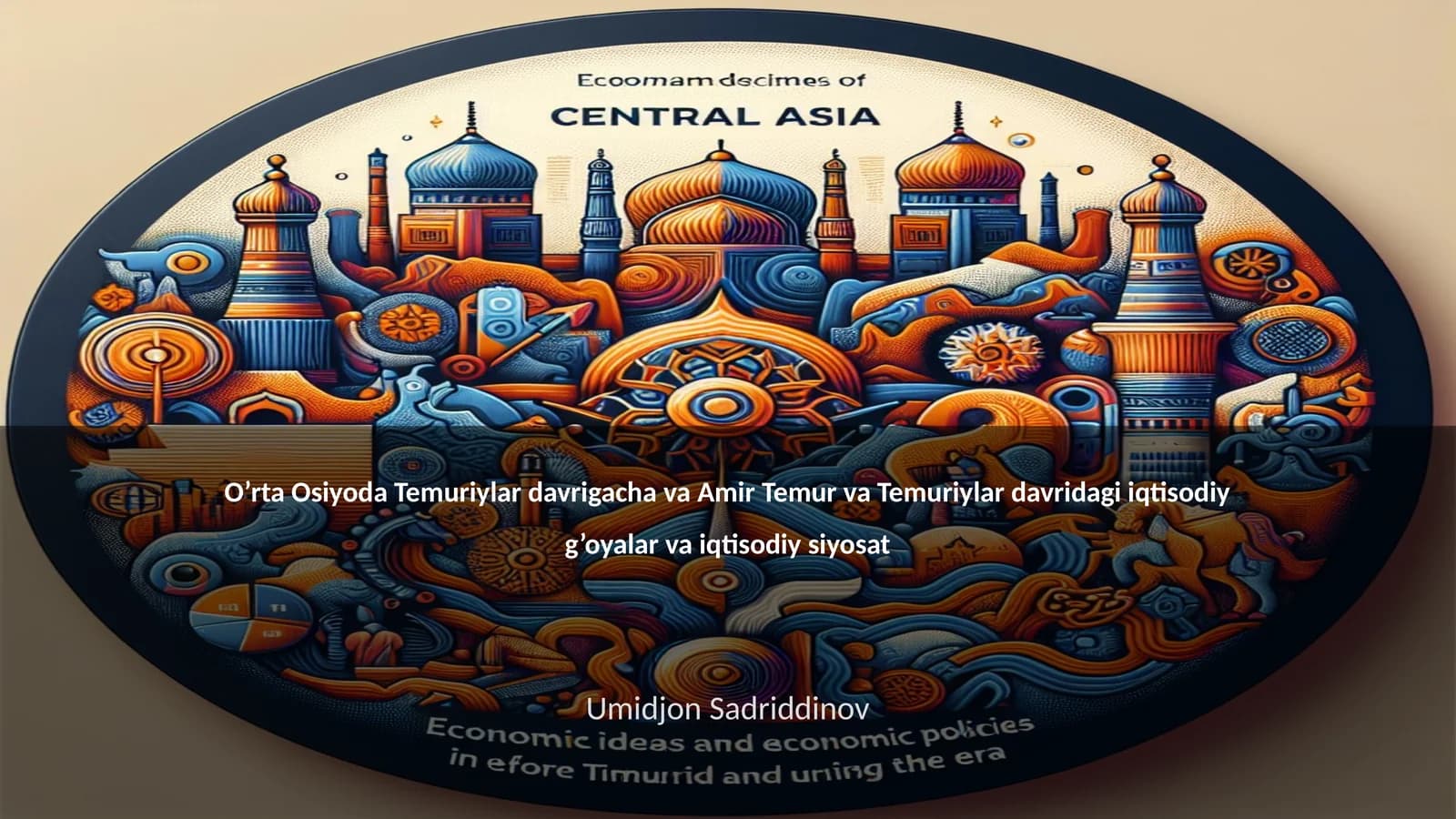 O’rta Osiyoda Temuriylar davrigacha va Amir Temur va Temuriylar davridagi iqtisodiy g’oyalar va iqtisodiy siyosat