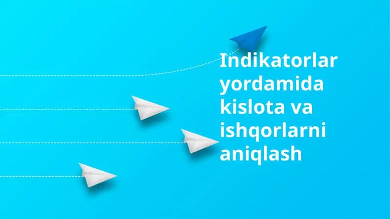 Kislota va asoslarni indikatorlar yordamida aniqlash asoslari