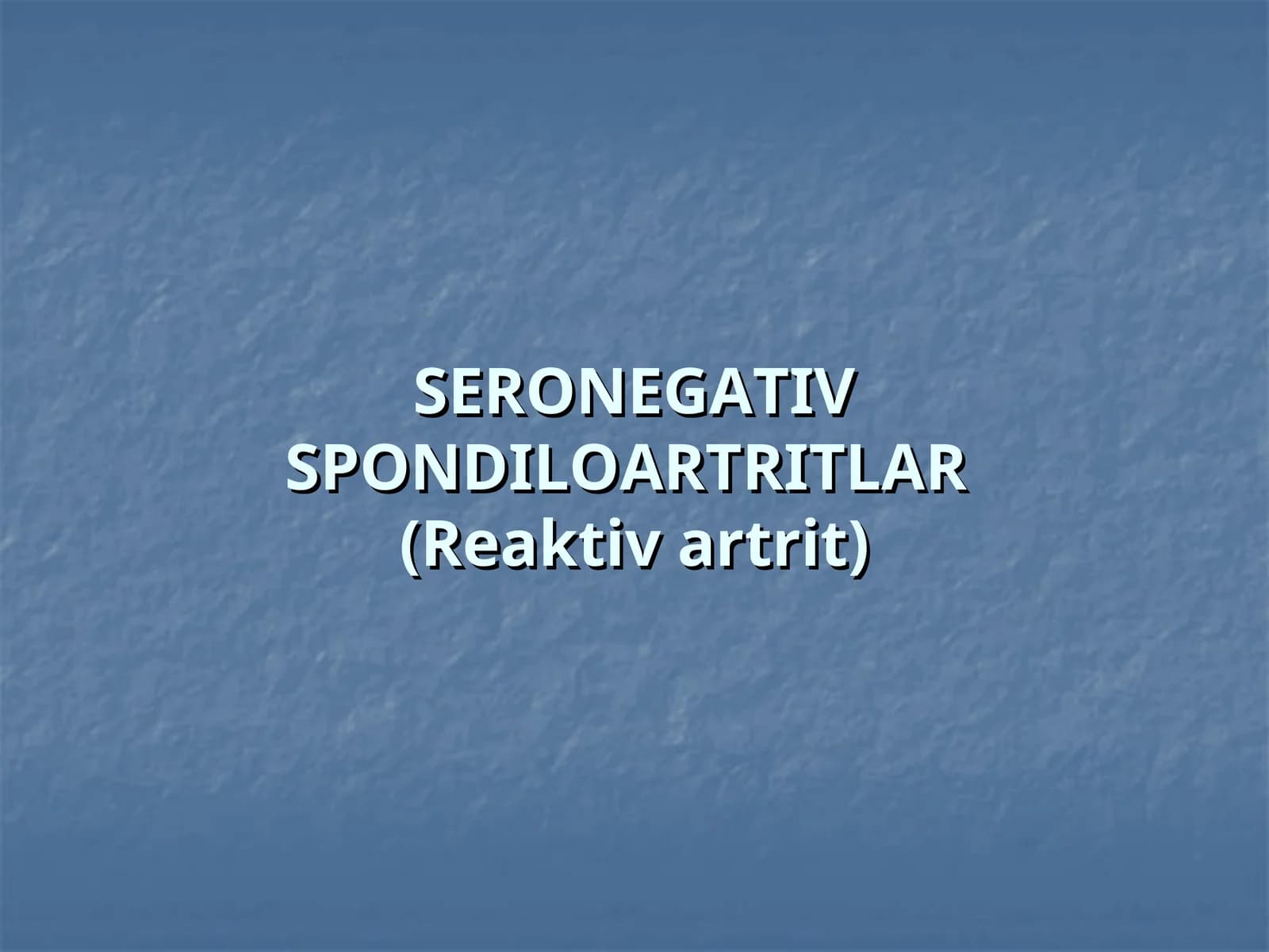 Seronegativ spondiloartritlar(Reaktiv artrit)
