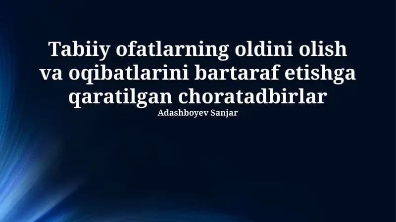 Tabiiy ofatlarning oldini olish va oqibatlarini bartaraf etishga qaratilgan choratadbirlar