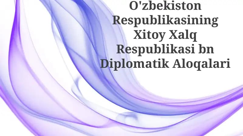 O'zbekiston-Xitoy munosabatlarining tarixi va siyosiy asoslari