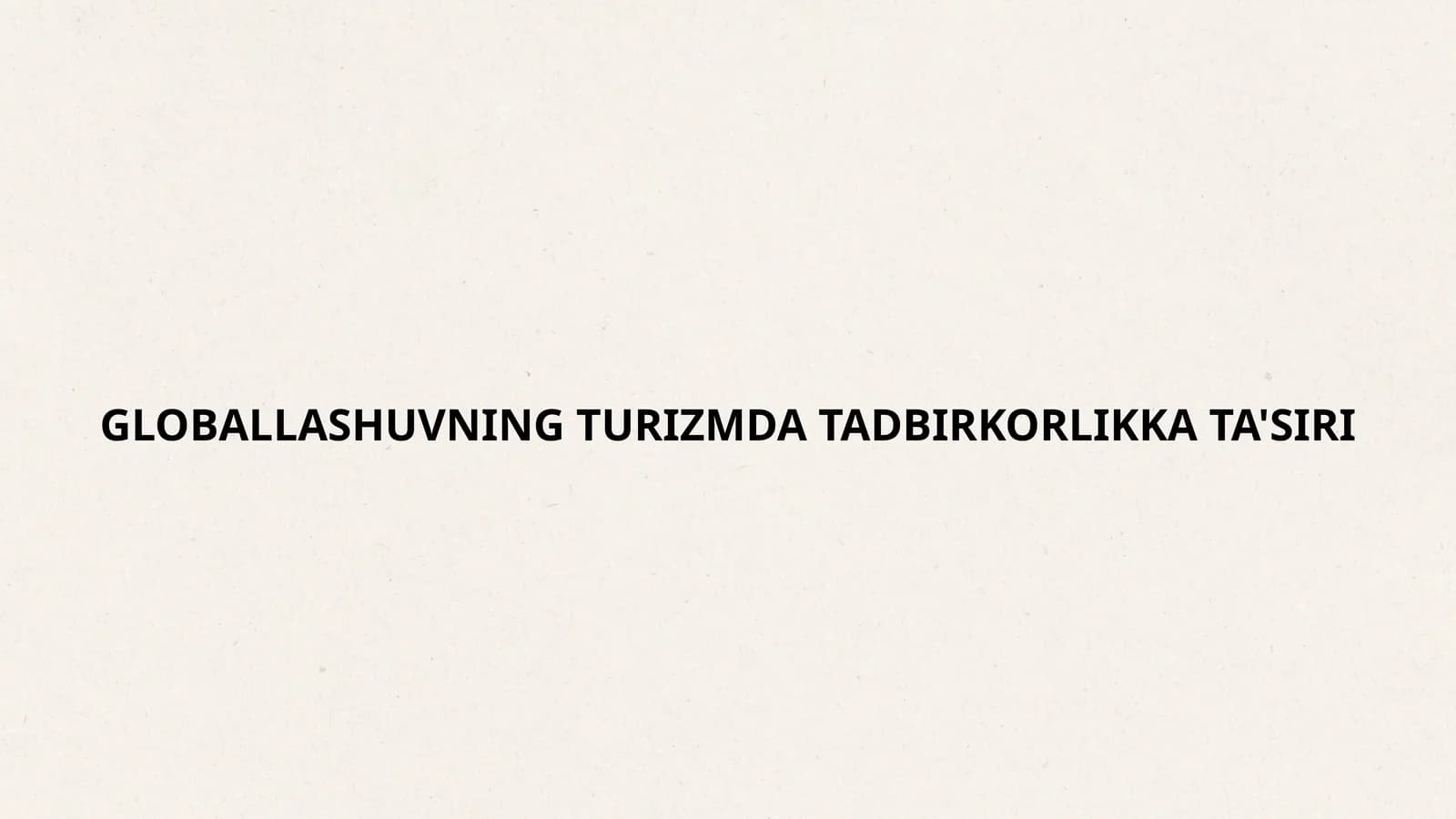 GLOBALLASHUVNING TURIZMDA TADBIRKORLIKKA TA'SIRI