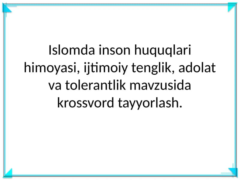 Islomda inson huquqlari himoyasi, ijtimoiy tenglik, adolat va tolerantlik mavzusida krossvord tayyorlash