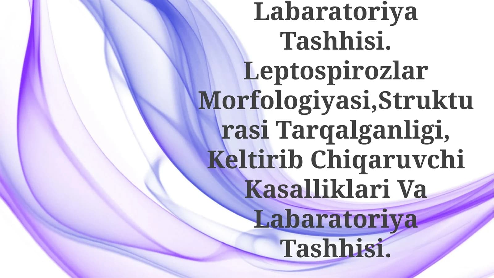 Leptospirozlar Morfologiyasi,Strukturasi Tarqalganligi, Keltirib Chiqaruvchi Kasalliklari Va Labaratoriya Tashhisi