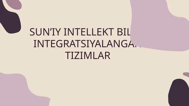 SUN’IY INTELLEKT BILAN INTEGRATSIYALANGAN TIZIMLAR