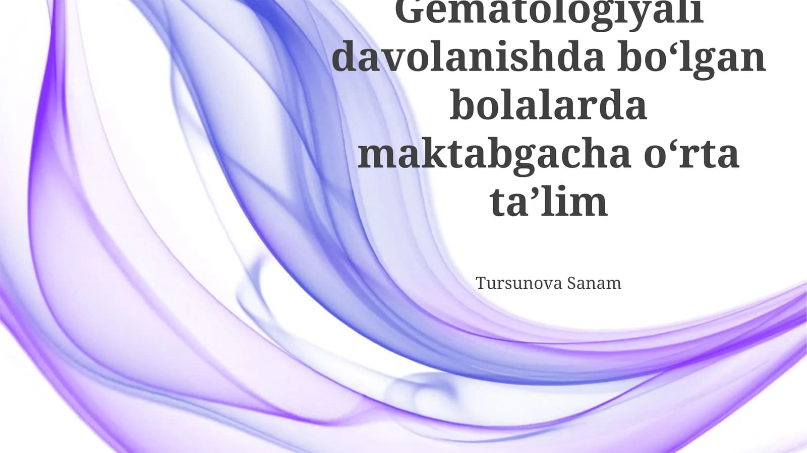 Gematologiyali davolanishda boʻlgan bolalarda maktabgacha oʻrta taʼlim