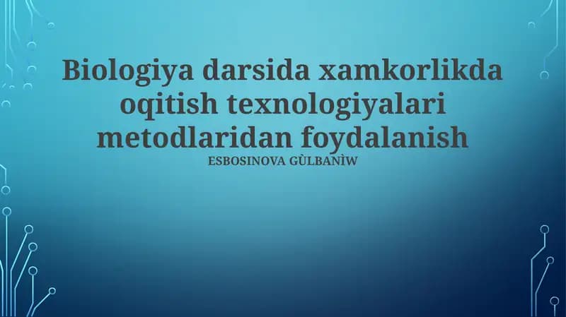 Biologiya darsida xamkorlikda oqitish texnologiyalari metodlaridan foydalanish