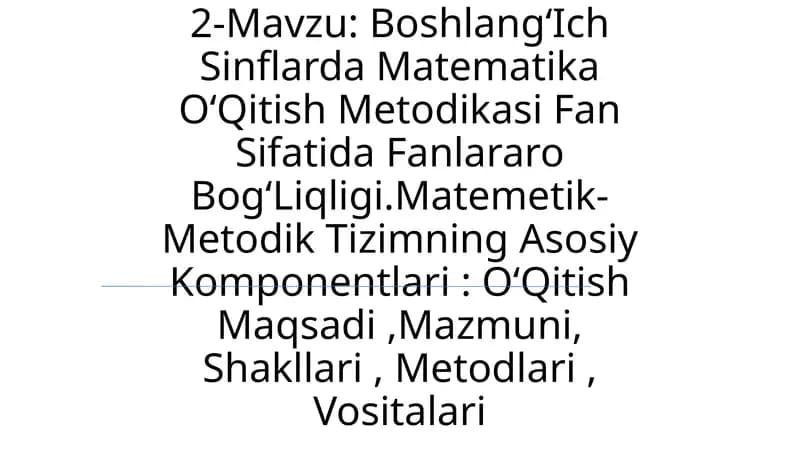 BoshlangʻIch Sinflarda Matematika OʻQitish Metodikasi Fan Sifatida Fanlararo BogʻLiqligi