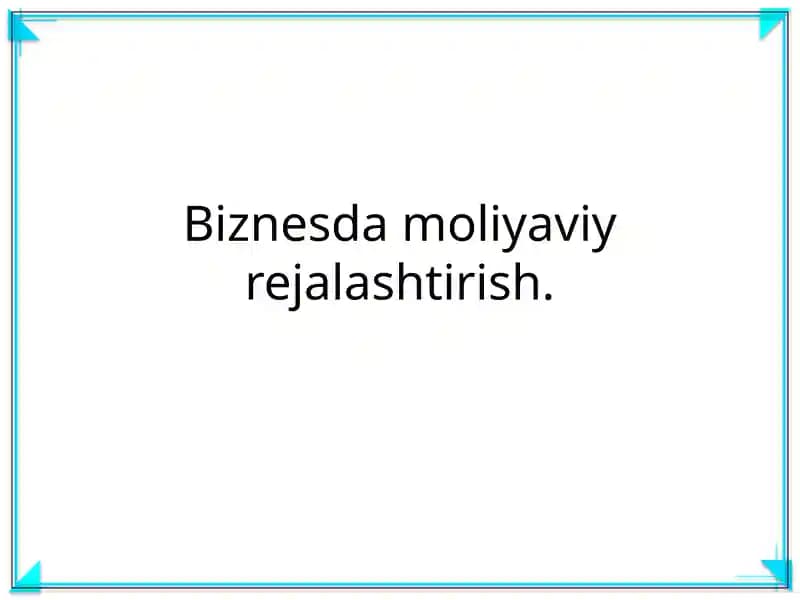 Biznesda moliyaviy rejalashtirish