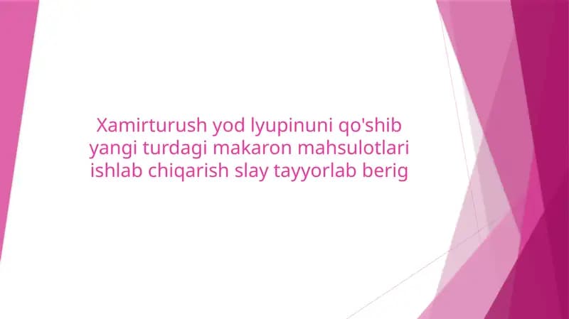 Xamirturush, yod va lyupin qo‘shilgan yangi turdagi makaron mahsulotlari