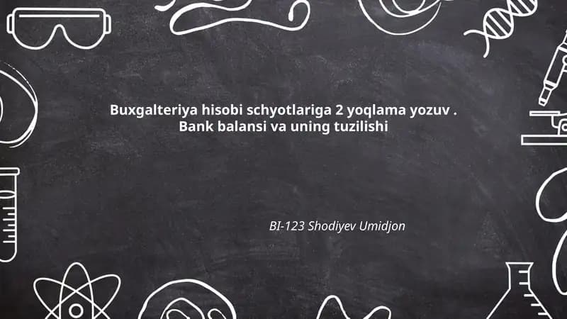 Buxgalteriya hisobi schyotlariga 2 yoqlama yozuv. Bank balansi va uning tuzilishi