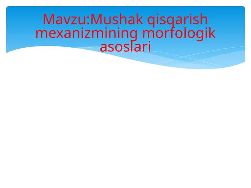 Mushak qisqarish mexanizmining morfologik asoslari
