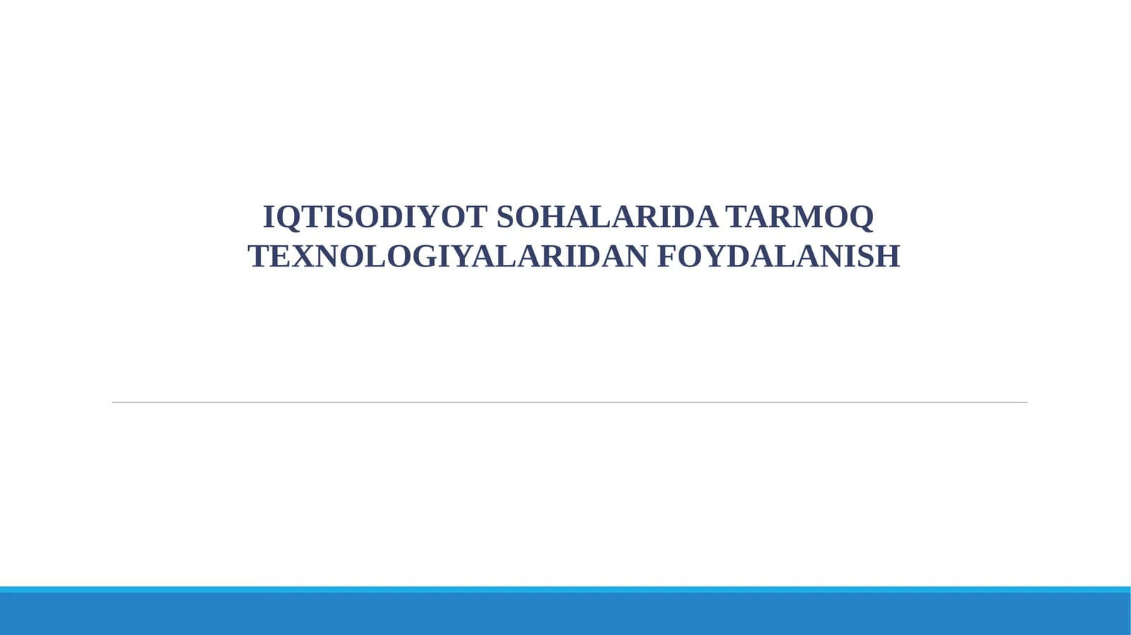 IQTISODIYOTSOHALARIDA TARMOQ TEXNOLOGIYALARIDAN FOYDALANISH REJA