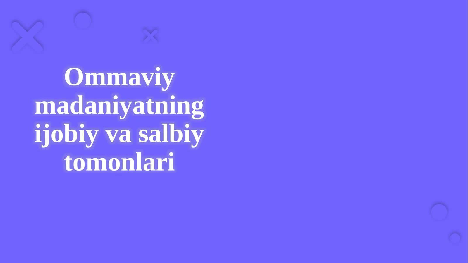 Ommaviy madaniyatning ijobiy va salbiy tomonlari