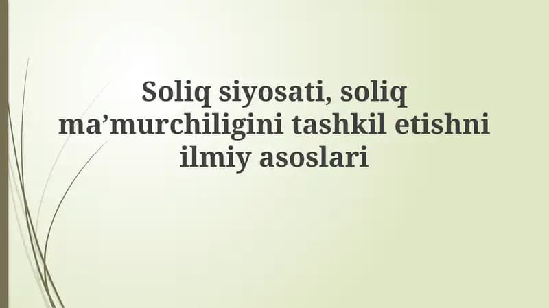 Soliqsiyosati, soliq ma’murchiligini tashkiletishni ilmiyasoslari