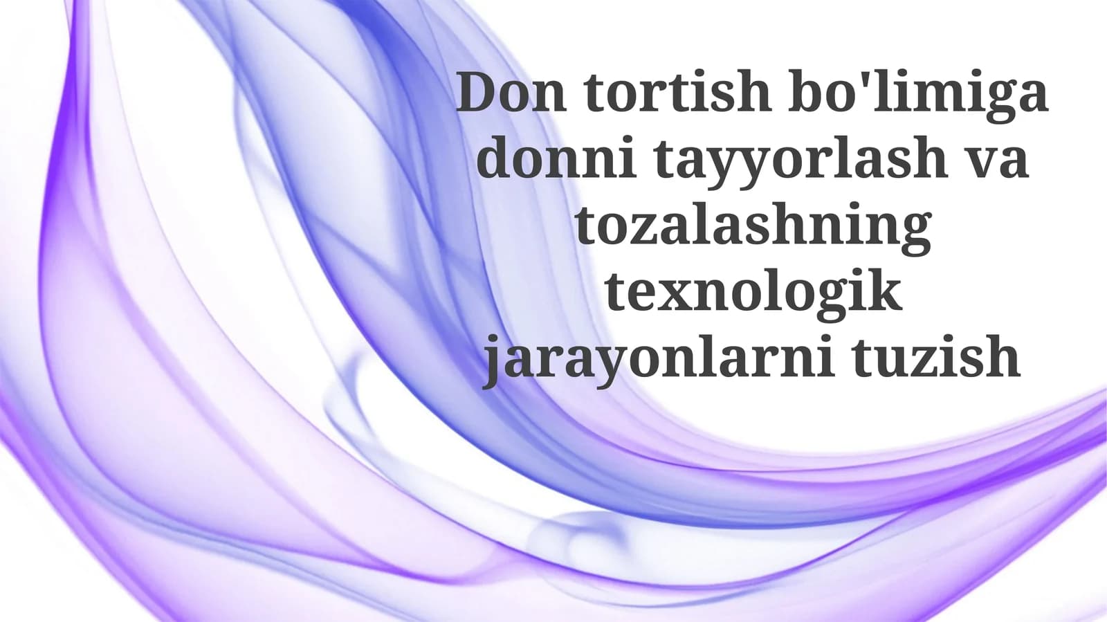 Dontortishbo'limigadonnitayyorlashvatozalashningtexnologikjarayonlarnituzish