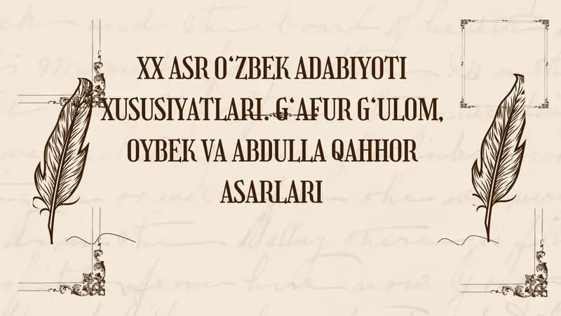 XX ASR O‘ZBEK ADABIYOTI XUSUSIYATLARI. G‘AFUR G‘ULOM, OYBEK VA ABDULLA QAHHOR ASARLARI