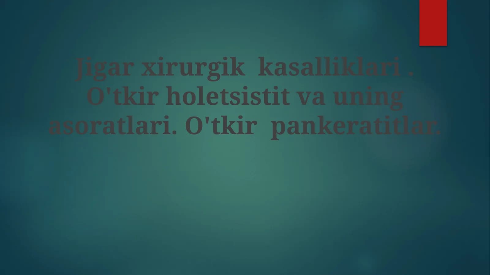 Jigar jarrohlik kasalliklari. O'tkir xolesistit va uning asoratlari. O'tkir pankreatitlar