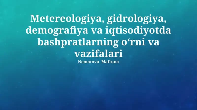 Metereologiya, gidrologiya, demografiya va iqtisodiyotda bashpratlarning o‘rni va vazifalari