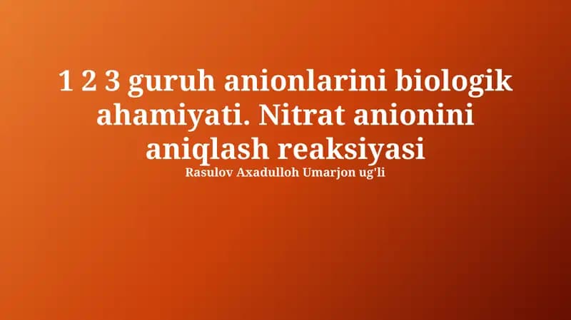 1, 2, 3 guruh anionlarini biologik ahamiyati. Nitrat anionini aniqlash reaksiyasi