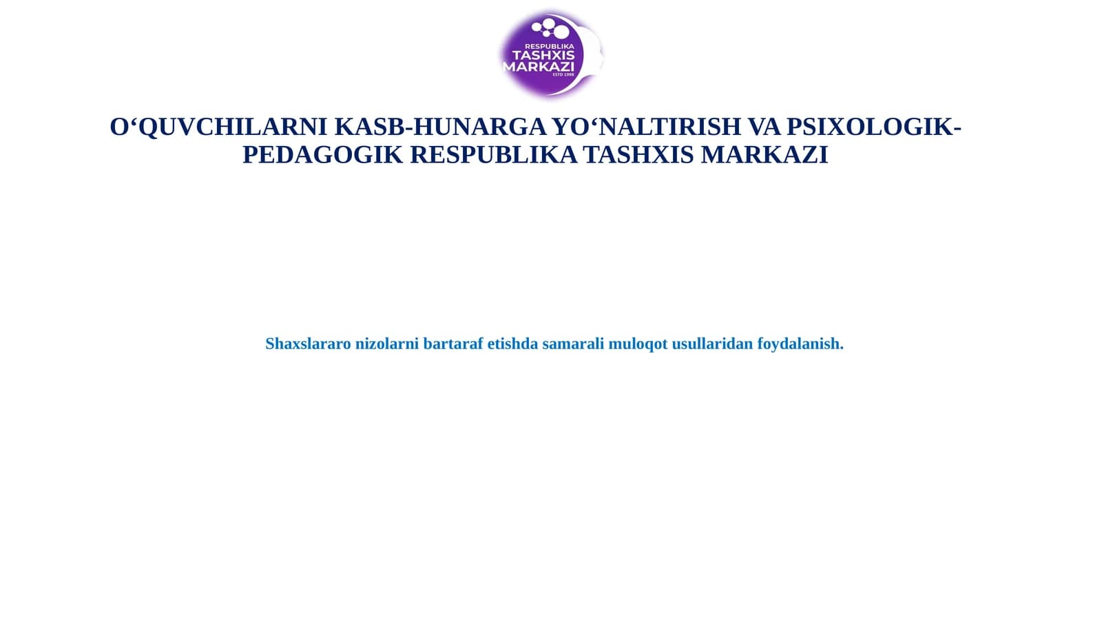 O‘QUVCHILARNI KASB-HUNARGA YO‘NALTIRISH VA PSIXOLOGIK-PEDAGOGIK RESPUBLIKA TASHXIS MARKAZI