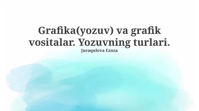 Grafika(yozuv) va grafik vositalar. Yozuvning turlari