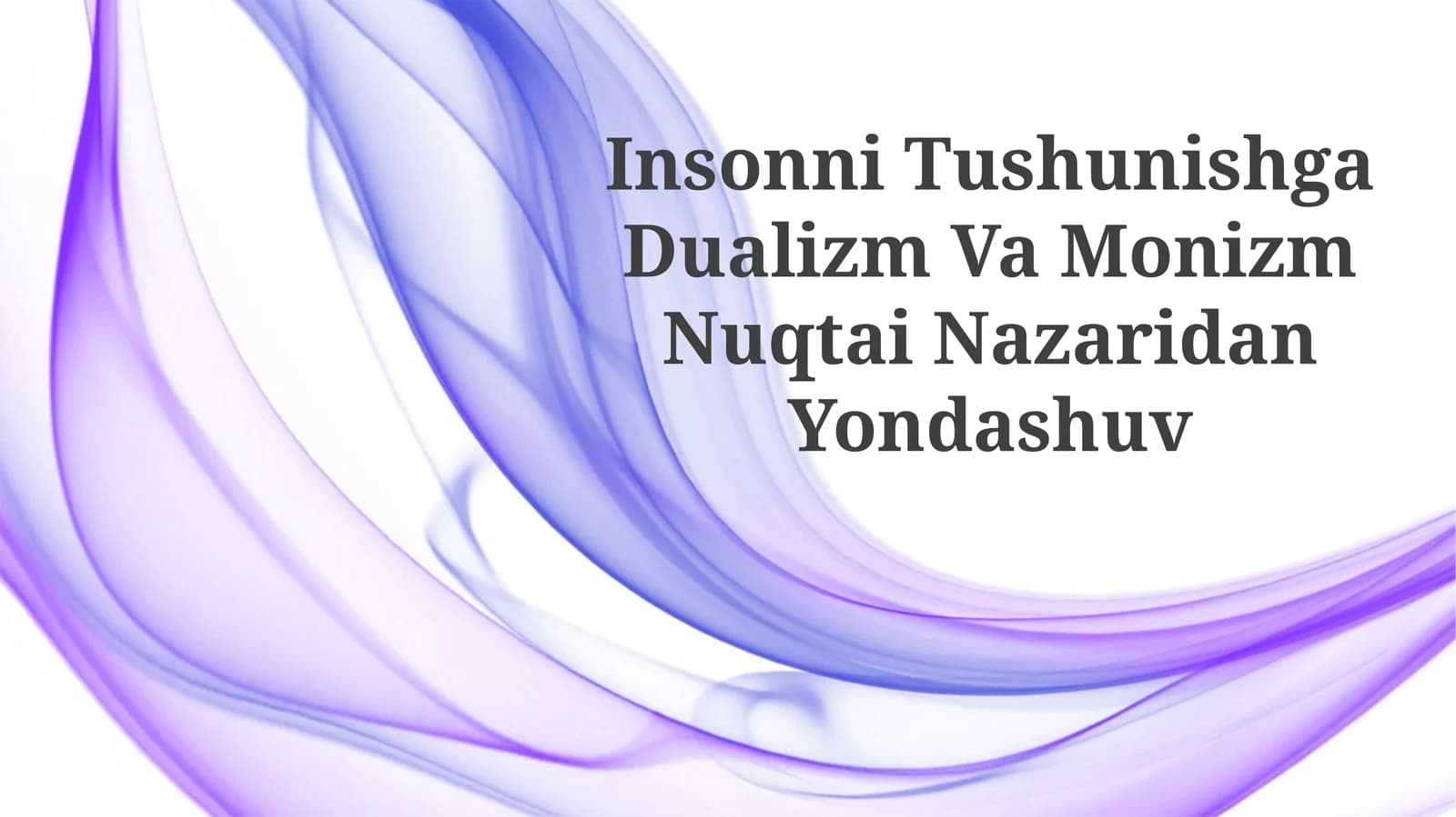 Insonni Tushunishga Dualizm Va Monizm NuqtaiNazaridanYondashuv