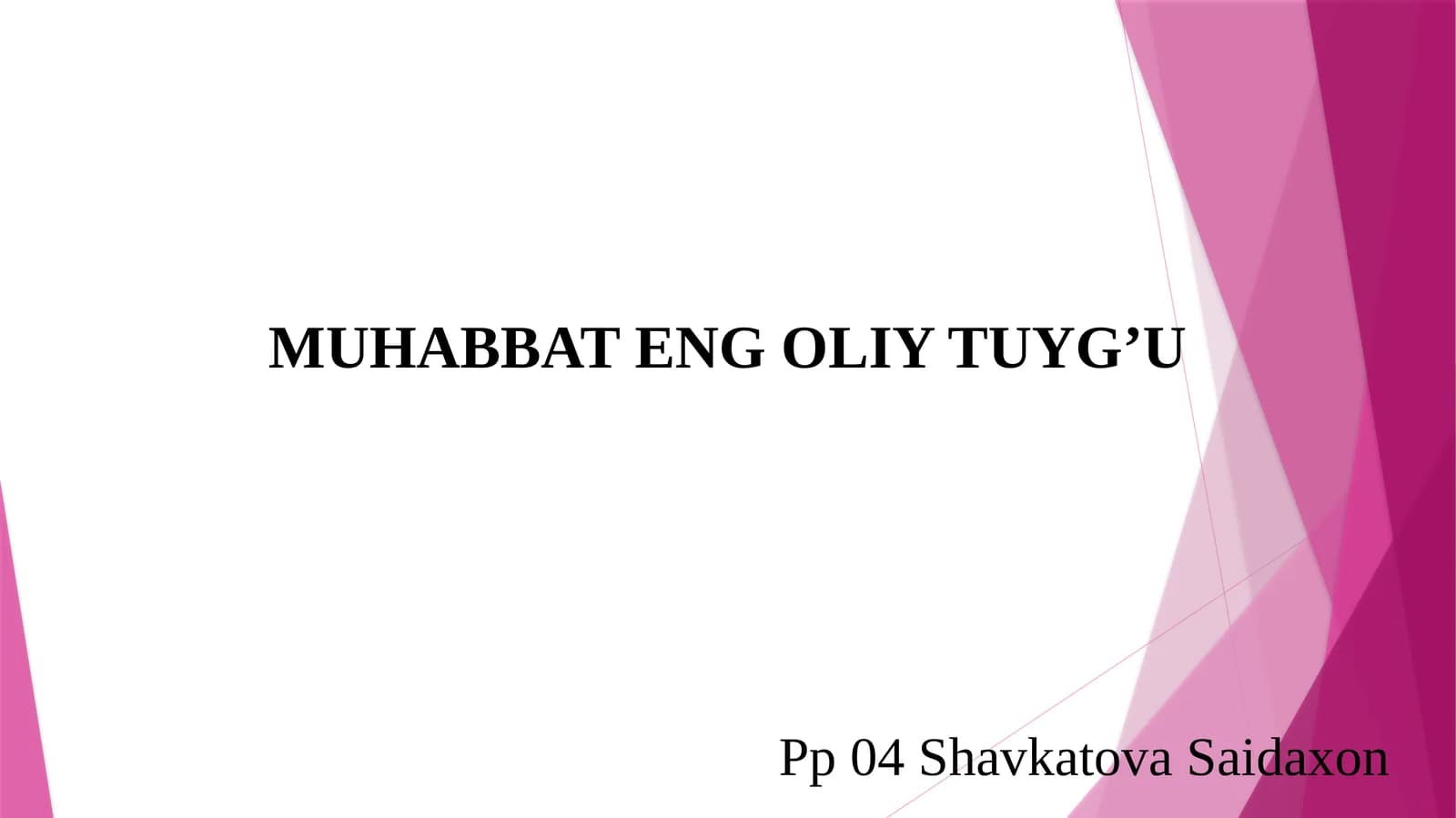 Muhabbat eng oliy tuyg'u.