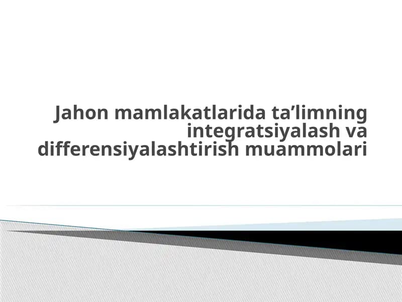 Jahon mamlakatlarida ta’limning integratsiyalash va differensiyalashtirish muammolari
