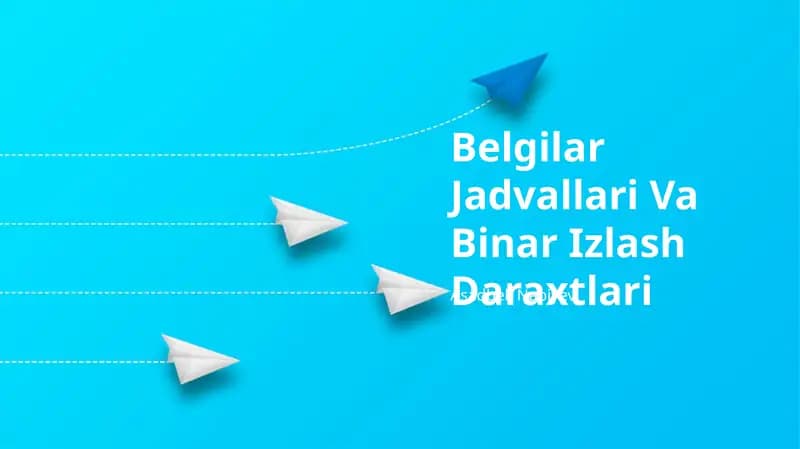 Belgilar Jadvallari Va Binar Izlash Daraxtlari
