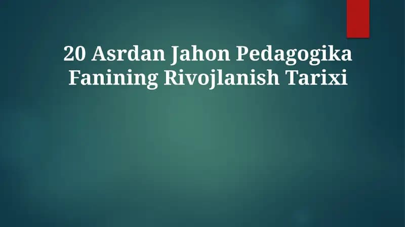20 Asrdan Jahon Pedagogika Fanining Rivojlanish Tarixi