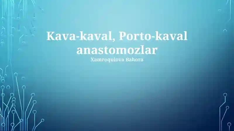 Kava-Kavol, Porto-Kavol Anastomozlar