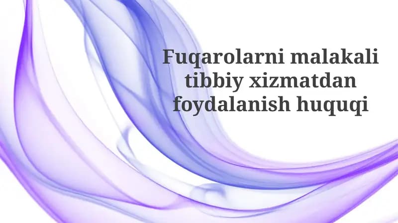 Fuqarolarni malakali tibbiy xizmatdan foydalanish huquqi