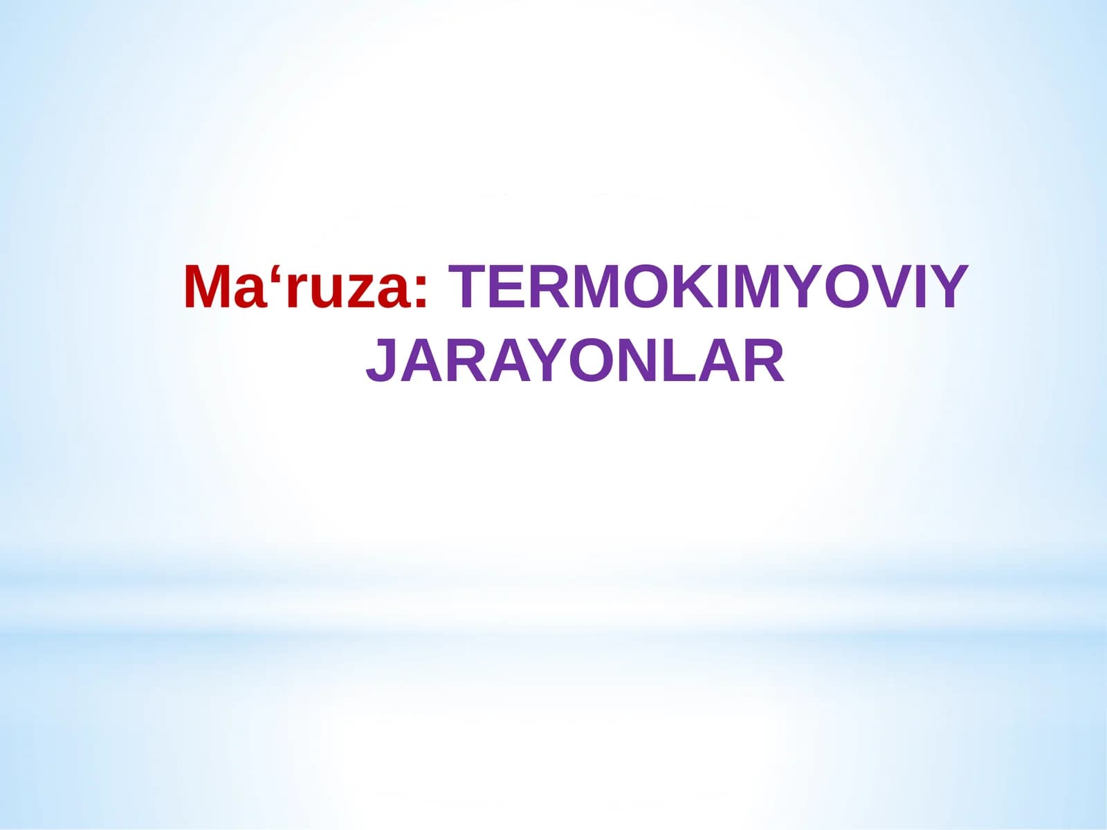 MA‘RUZA: TERMOKIMYOVIY JARAYONLAR