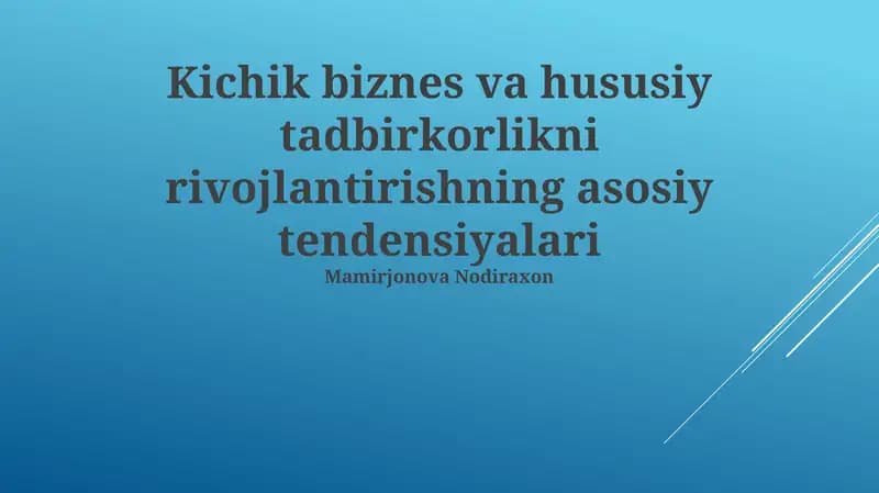 Kichik biznes va hususiy tadbirkorlikni rivojlantirishning asosiy tendensiyalari