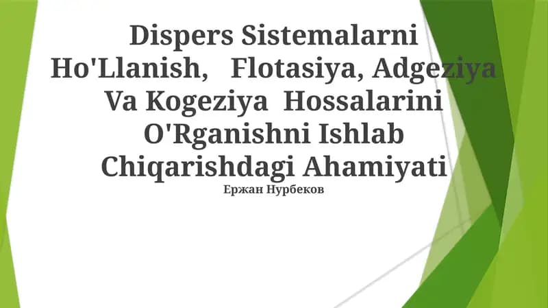 Dispers Sistemalarni Ho'Llanish, Flotasiya, Adgeziya Va Kogeziya Hossalarini O'Rganishni Ishlab Chiqarishdagi Ahamiyati