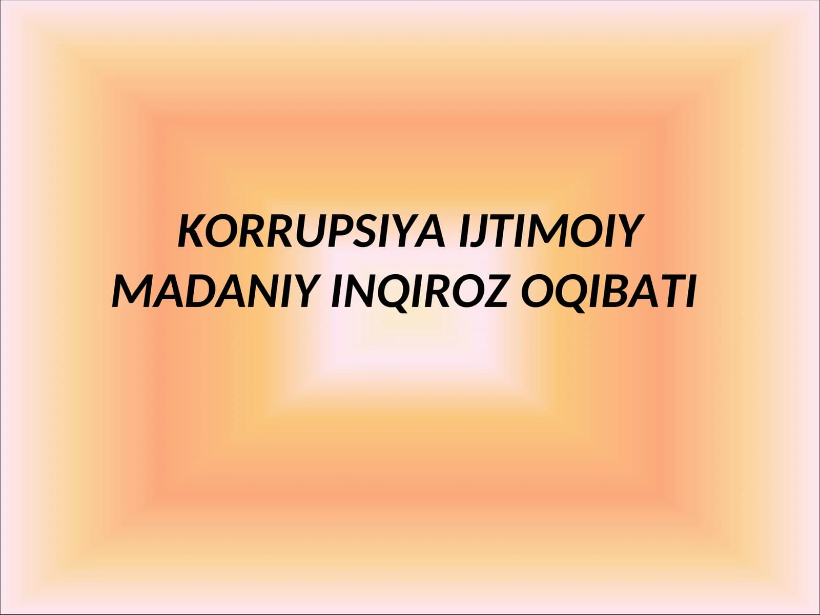 KORRUPSIYA IJTIMOIY MADANIY INQIROZ OQIBATI