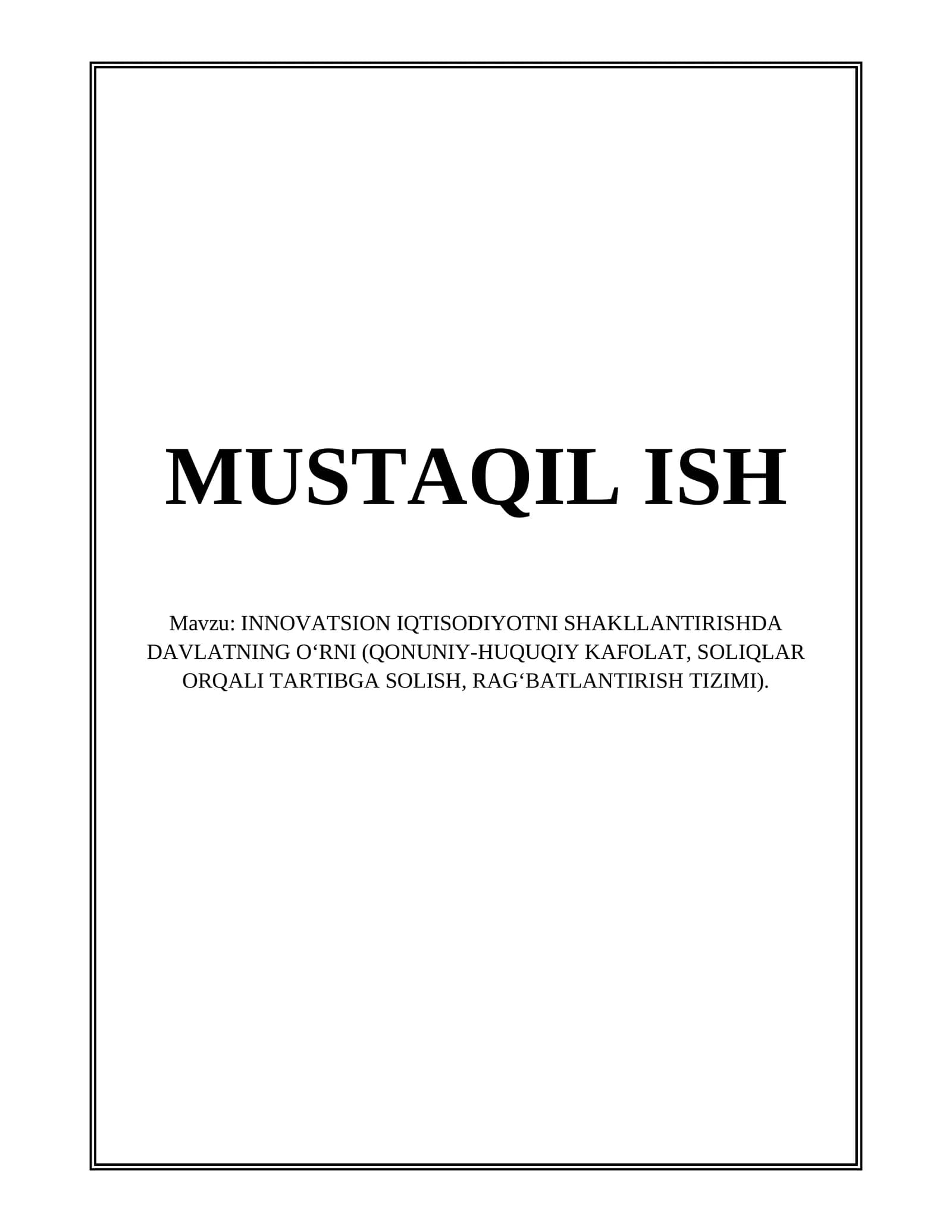 INNOVATSION IQTISODIYOTNI SHAKLLANTIRISHDA DAVLATNING O‘RNI (QONUNIY-HUQUQIY KAFOLAT, SOLIQLAR ORQALI TARTIBGA SOLISH, RAG‘BATLANTIRISH TIZIMI)