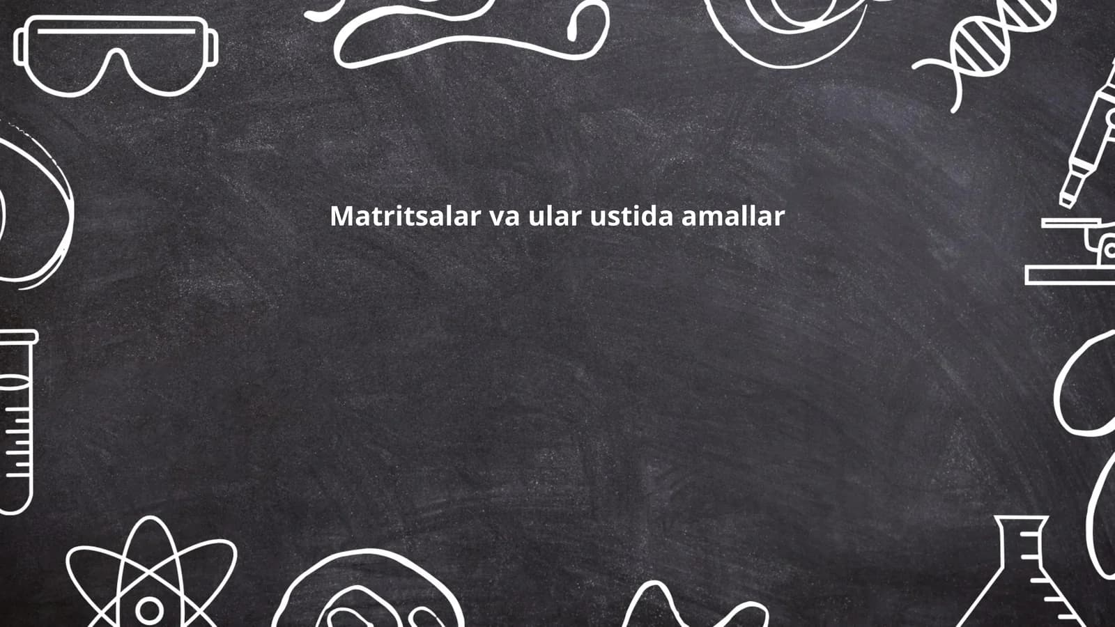 Matritsalar va ular ustida amallar