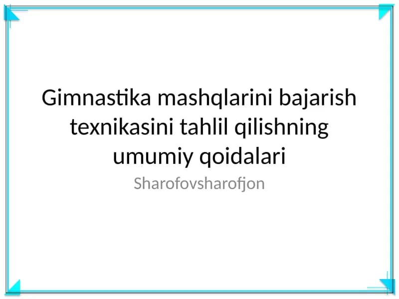 Gimnastika mashqlarini bajarish texnikasini tahlil qilishning umumiy qoidalari