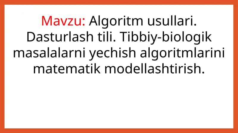 Algoritm usullari. Dasturlash tili. Tibbiy-biologik masalalarni yechish algoritmlarini matematik modellashtirish