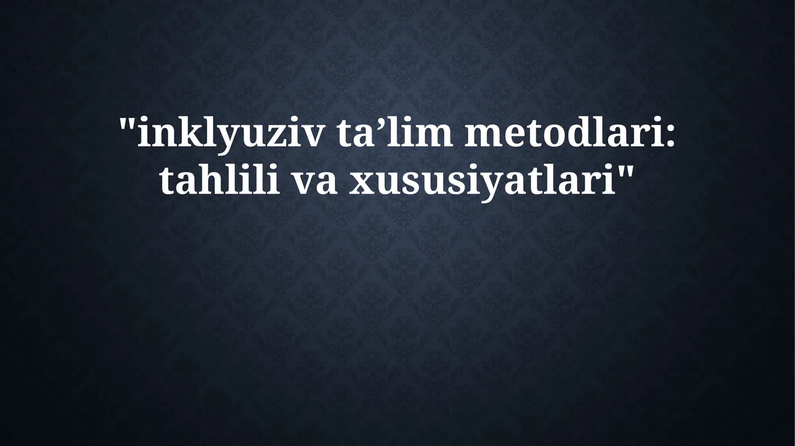 inklyuziv taʼlim metodlari: tahlili va xususiyatlari