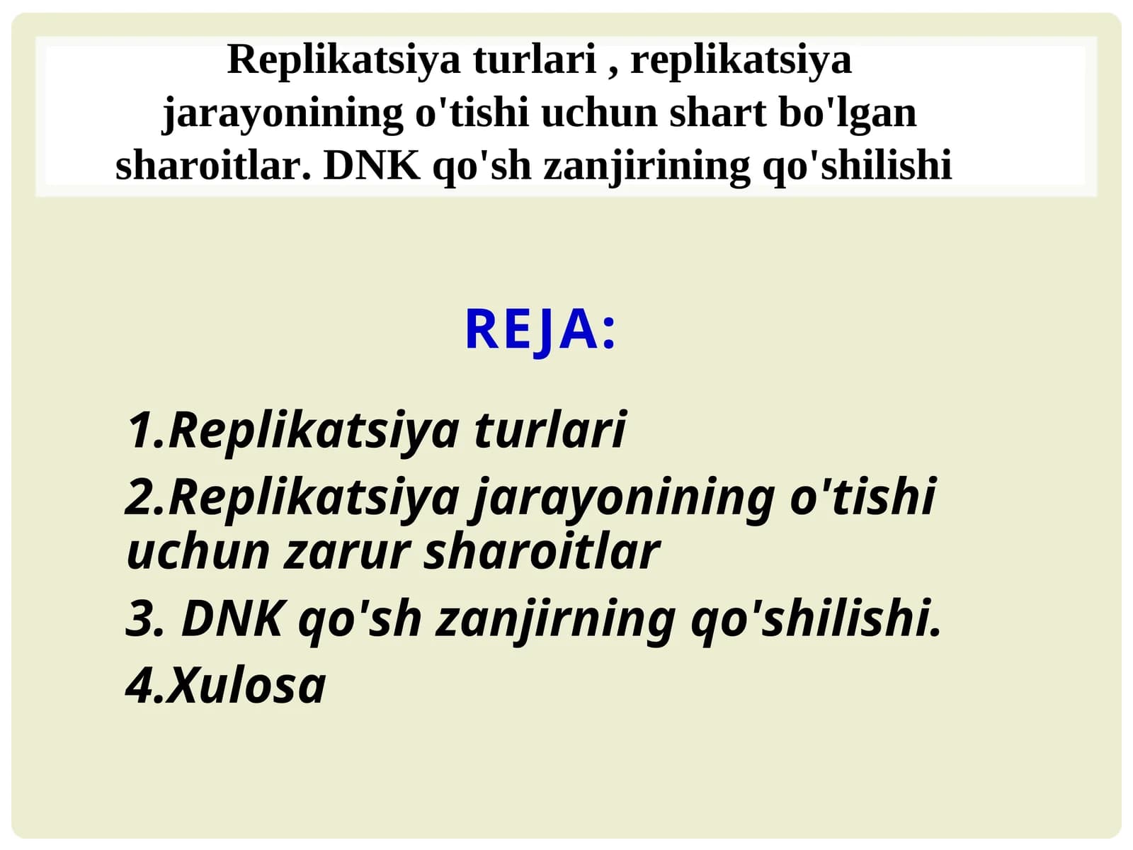 Replikatsiya turlari , replikatsiya jarayonining o'tishi uchun shart bo'lgan sharoitlar. DNK qo'sh zanjirining qo'shilishi