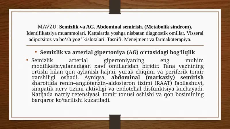 Semizlik va AG. Abdominal semirish. (Metabolik sindrom). Identifikatsiya muammolari. Kattalarda yoshga nisbatan diagnostik omillar. Visseral adipotsitoz va bo‘sh yog‘ kislotalari. Tasnifi. Menejment va farmakoterapiya.