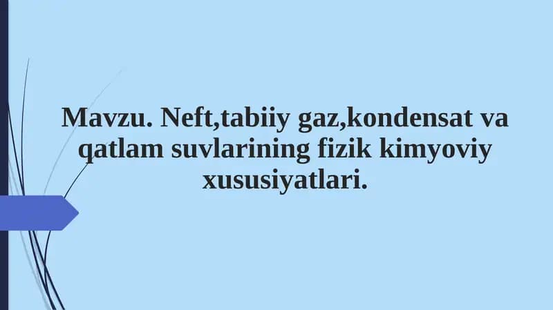 Neft, tabiiygaz, kondensat va qatlamsuvlarining fizik-kimyoviy xususiyatlari