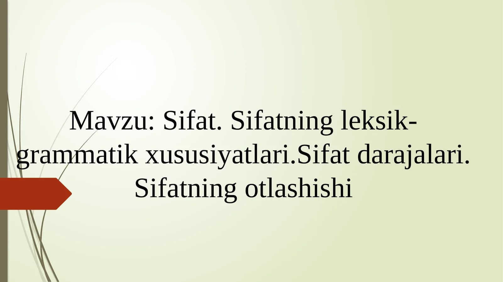 Sifat. Sifatning leksik-grammatik xususiyatlari.Sifat darajalari. Sifatning otlashishi